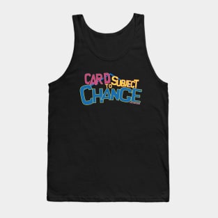 Card Subject To Change Tank Top